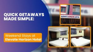 Quick Getaways Made Simple: Weekend Stays at Elevate Horizon Hotel