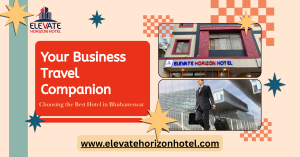 Your Business Travel Companion: Choosing the Right Hotel in Bhubaneswar